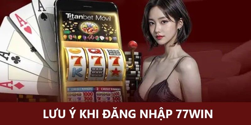 Đăng nhập 77win: Bet thủ cần kiểm tra hoạt động tài khoản 