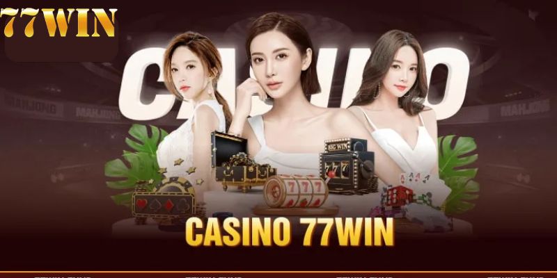 Những thông tin giới thiệu về live casino 77win