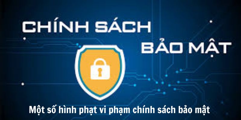 Hình phạt vi phạm chính sách bảo mật của 77win